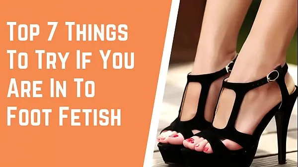Veľké Top 7 Things To Try If You Are In To Foot Fetish najlepšie klipy