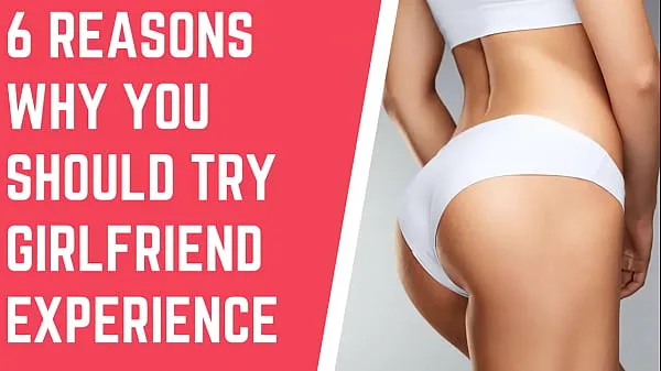 Veľké 6 Reasons Why You Should Try Girlfriend Experience najlepšie klipy